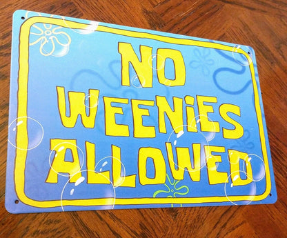 SPONGEBOB SQUAREPANTS METAL SIGN 12"x8" "No Weenies Allowed" Cartoon Wall Decal